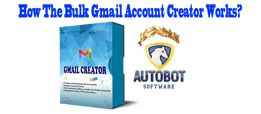 How the bulk gmail account creator works?