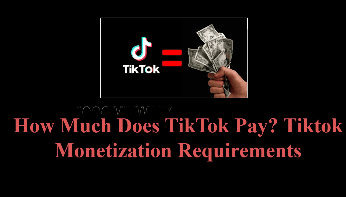 How Much Does TikTok Pay? Tiktok Requirements