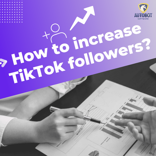 How to increase TikTok followers - TikTok Bot